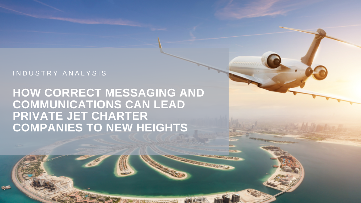 How correct messaging and communications can lead private air charter companies to new heights